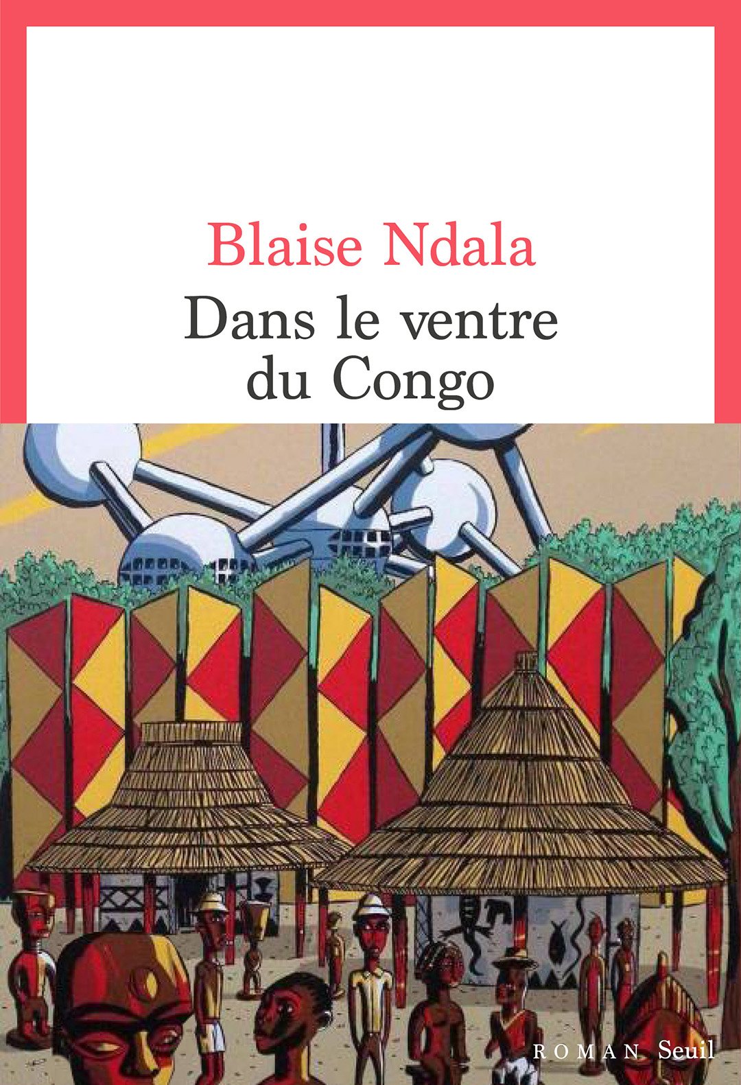 « Dans le ventre du Congo », de Blaise Ndala (éd. Seuil, 363 p., 20€) &copy; éditions du seuil