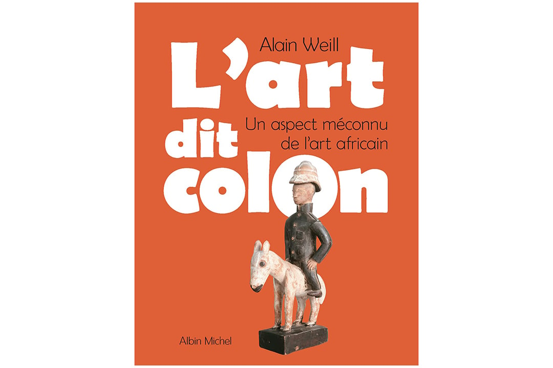 L'Art dit colon, un aspect méconnu de l'art africain, par Alain Weill &copy; Albin Michel