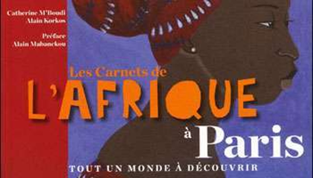 « Les Carnets de l’Afrique à Paris », de Catherine M’Boudi et Alain Korkos, éd.Parigramme, 144 pages © D.R.