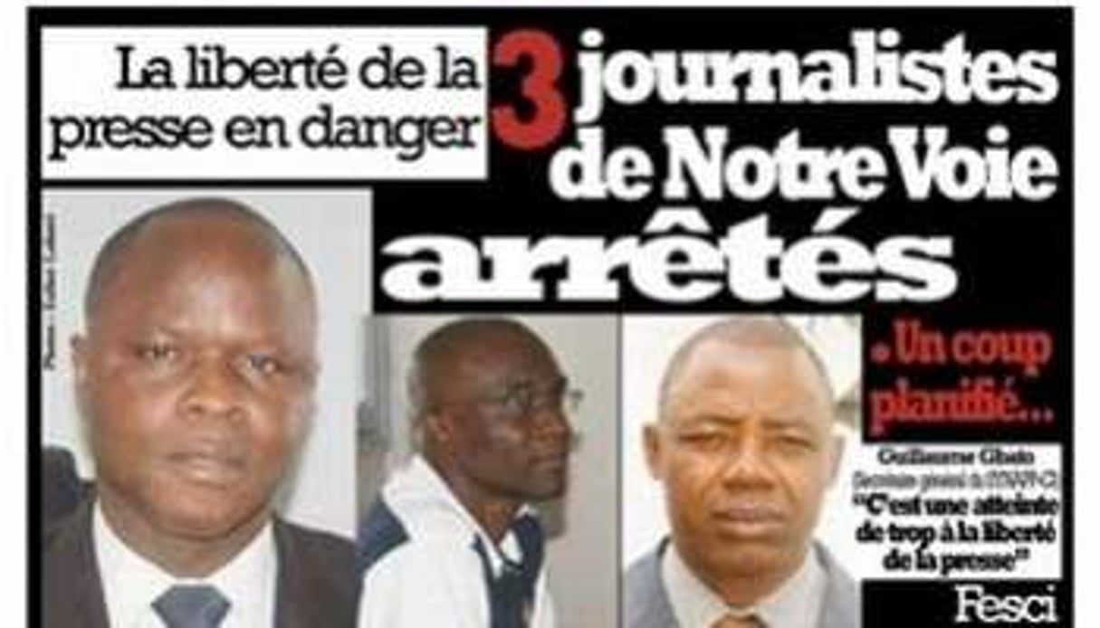 La Une du quotidien ivoirien « Notre Voie » après l’arrestation de trois de ses journalistes. © D.R.