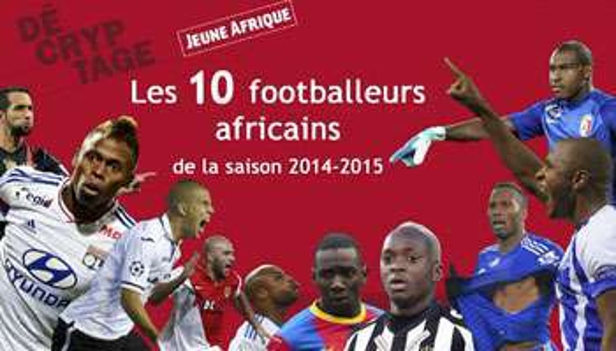 Les dix joueurs africains ayant marqué la saison 2014-2015. © AFP/Montage JA