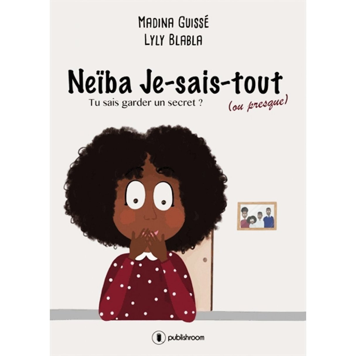 La couverture de Neïba Je-sais-tout (ou presque) de Madina Guissé et Lyly Blabla. © DR