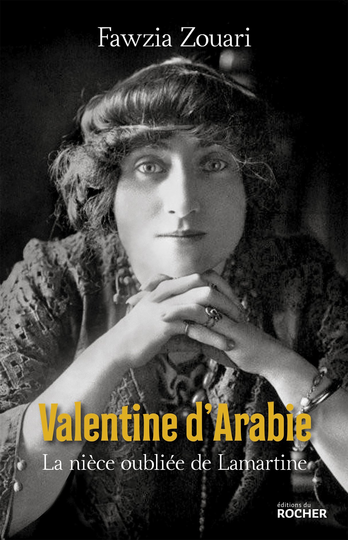 « Valentine d’Arabie. La nièce oubliée de Lamartine », Éd. du Rocher, 336 pages, 21,50 €. &copy; Éditions du Rocher