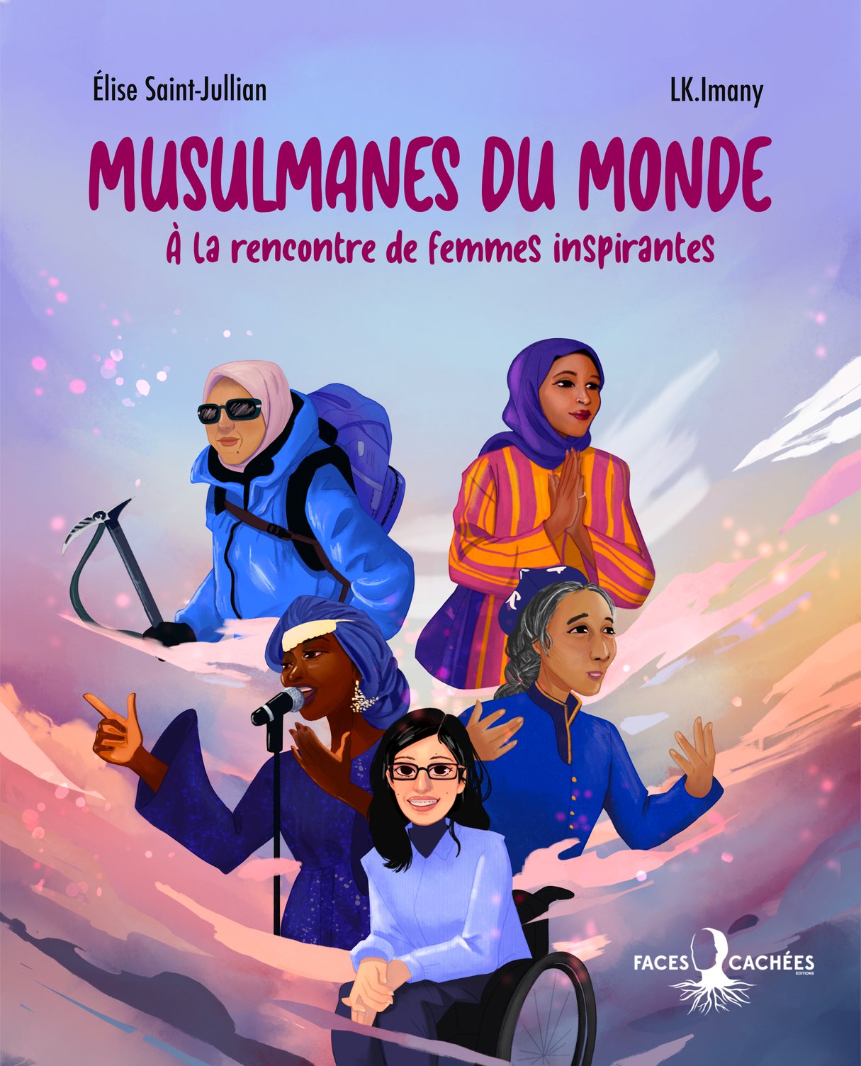 "Musulmanes du monde, à la rencontre de femmes inspirantes", éditions Faces cachées, 88 pages, 15 euros. À partir de 11 ans &copy; DR