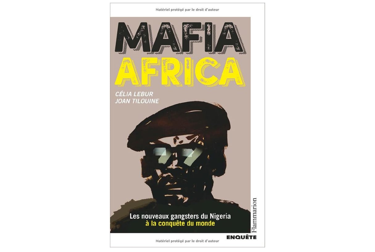 Mafia Africa, de Célia Lebur et Joan Tilouine, éditions Flammarion, 21 euros, 320 pages. &copy; Éditions Flammarion