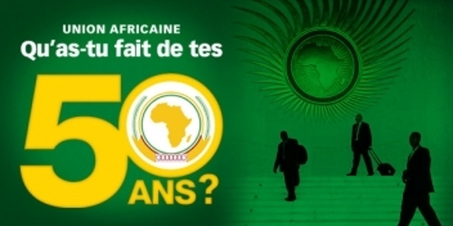 Union africaine, qu’as-tu fait de tes 50 ans ?