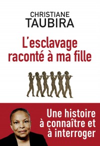 L’Esclavage raconté à ma fille, de Christiane Taubira, éd. Philippe Rey, 192 pages, 16 euros. © J.A.