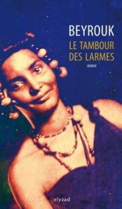 Les Tambour des larmes, éd. Elyzad, 246 pages, 18,90 euros, 15,90 DT.