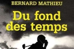 Du fond des temps, de Bernard Mathieu, Gallimard, Série noire, 448 pages, 21 euros