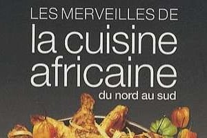 « Les merveilles de la cuisine africaine », Danielle Ben Yahmed, Éditions du Jaguar, 2011 (288 p.). © D.R.