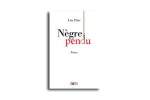 « Nègre pendu », de Léo Pitte, éd. François Bourin, 120 pages, 12 euros. © DR