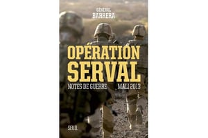 « Opération Serval, Notes de guerre, Mali 2013 « , du général Barrera, Seuil, 448 pages, 21,50 euros. © DR