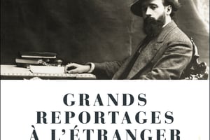 Grands Reportages à l’étranger, d’Albert Londres, éditions Arthaud, 860 pages, 35 euros © DR