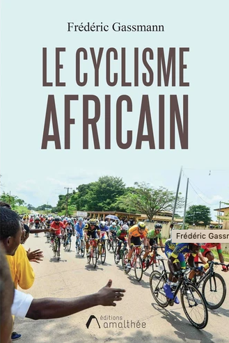 "Le cyclisme africain", éditions Amalthée, 18,90 euros &copy; DR
