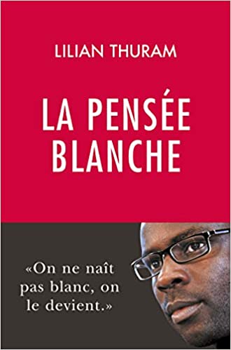 La Pensée blanche, par Liliam Thuram, aux éditions Philippe Rey (2020). &copy; DR