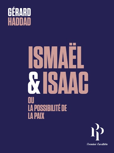 Ismaël & Isaac ou la possibilité de la paix, par Gérard Haddad