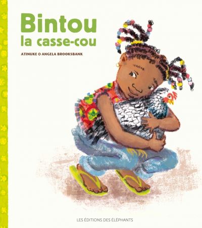 « Bintou la casse-cou », d’Atinuke et Angela Brooksbank, Les éditions des éléphants, 40 pages, 14 euros