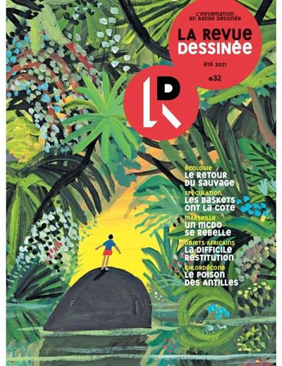 « La Revue dessinée » n° 32, juin 2021, collectif, 16 euros. &copy; La Revue dessinée