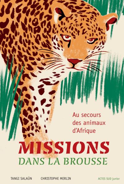 « Missions dans la brousse. Au secours des animaux d’Afrique » de Tangi Salaün et Christophe Merlin, Actes Sud junior, 80 pages, 16 euros