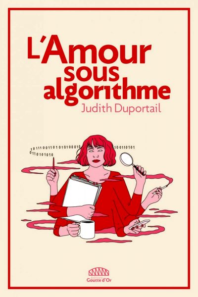 L’Amour sous algorithme, de Judith Duportail, Goutte d’Or, 232 pages,
