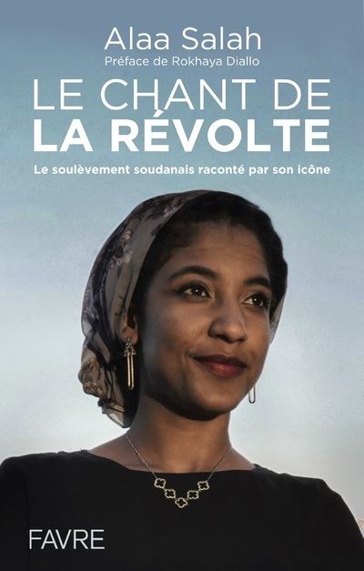 « Le chant de la révolte – le soulèvement soudanais raconté par son icône » de Alaa Salah et Martin Roux (éditions Favre)