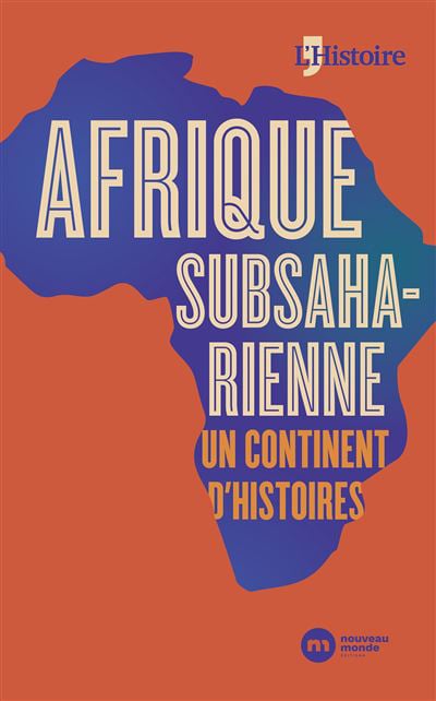 "Afrique subsaharienne, un continent d'histoires", publié en janvier 2021. &copy; Éditions nouveau monde