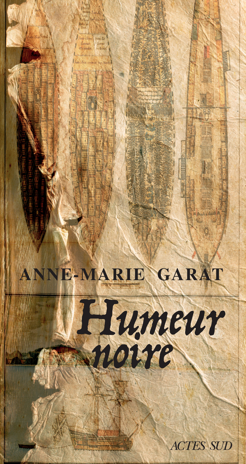 « Humeur noire », d’Anne-Marie Garat, est paru aux éditions Actes Sud (304 pages, 22 euros). &copy; Actes Sud