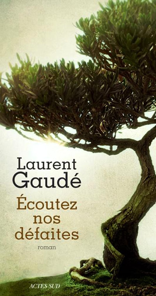 Écoutez nos défaites, de Laurent Gaudé, éd. Actes Sud, 290 pages, 20 euros
