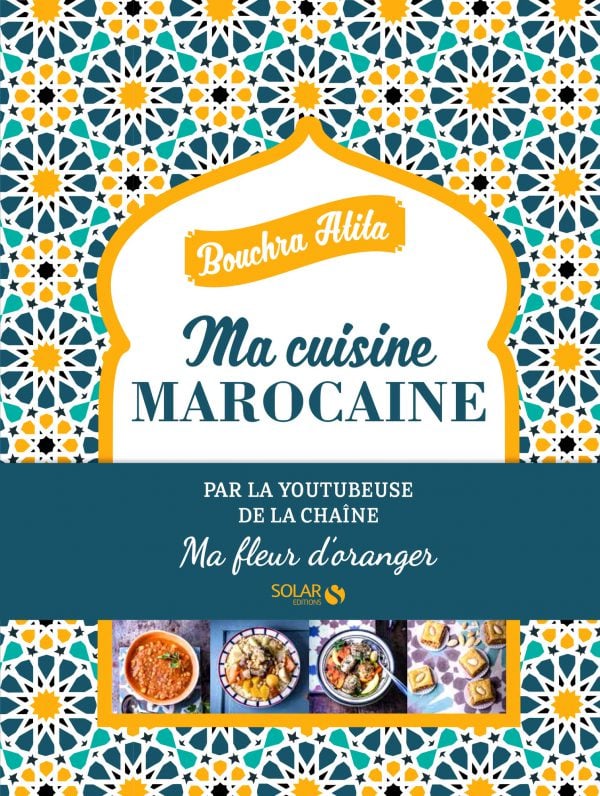 Ma cuisine marocaine, le Bourcha Atita, éd. Solar, 130 pages, 14,90 euros. &copy; DR