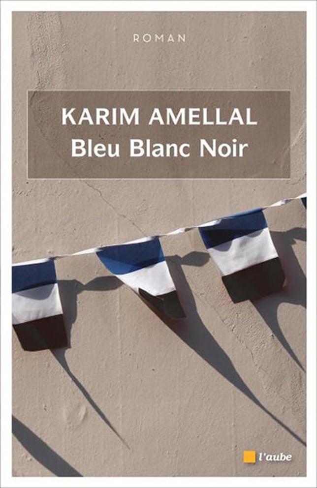 Bleu Blanc Noir, de Karim Amellal, Éditions de l’Aube, 384 pages, 23 euros. &copy; DR