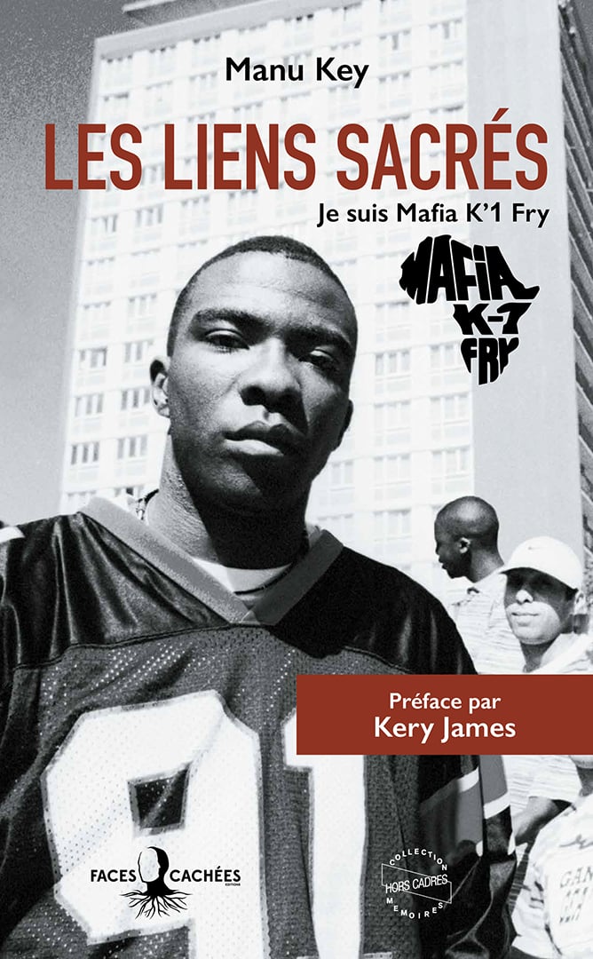 « Les lien sacrés : je suis Mafia K’1 Fry » de Manu Key, préface de Kery James (éd. Faces Cachées, 370 p., 21€) &copy; Edition Faces cachées