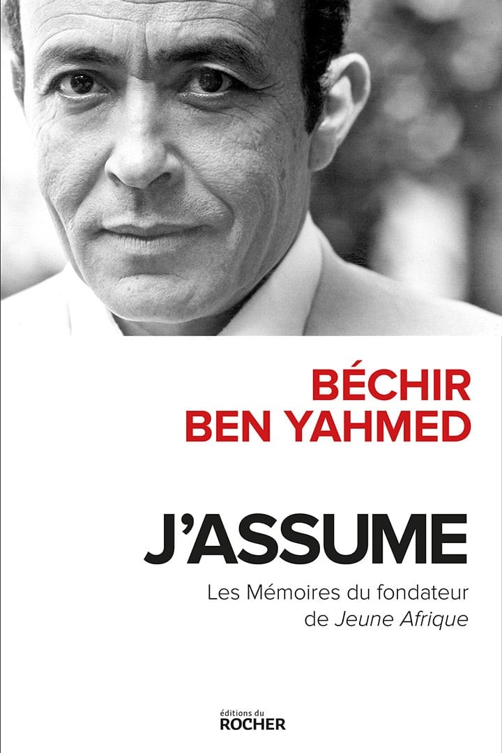 "J'assume", de Béchir Ben Yahmed, éditions du Rocher, 525 p., 24,90 euros. &copy; Éditions du Rocher