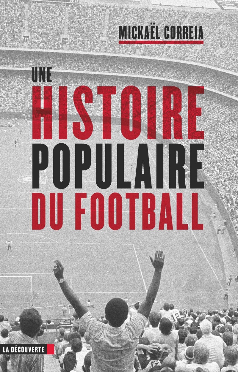 Une histoire populaire du football. &copy; Une Histoire populaire du football &#8211; Mickael Correia