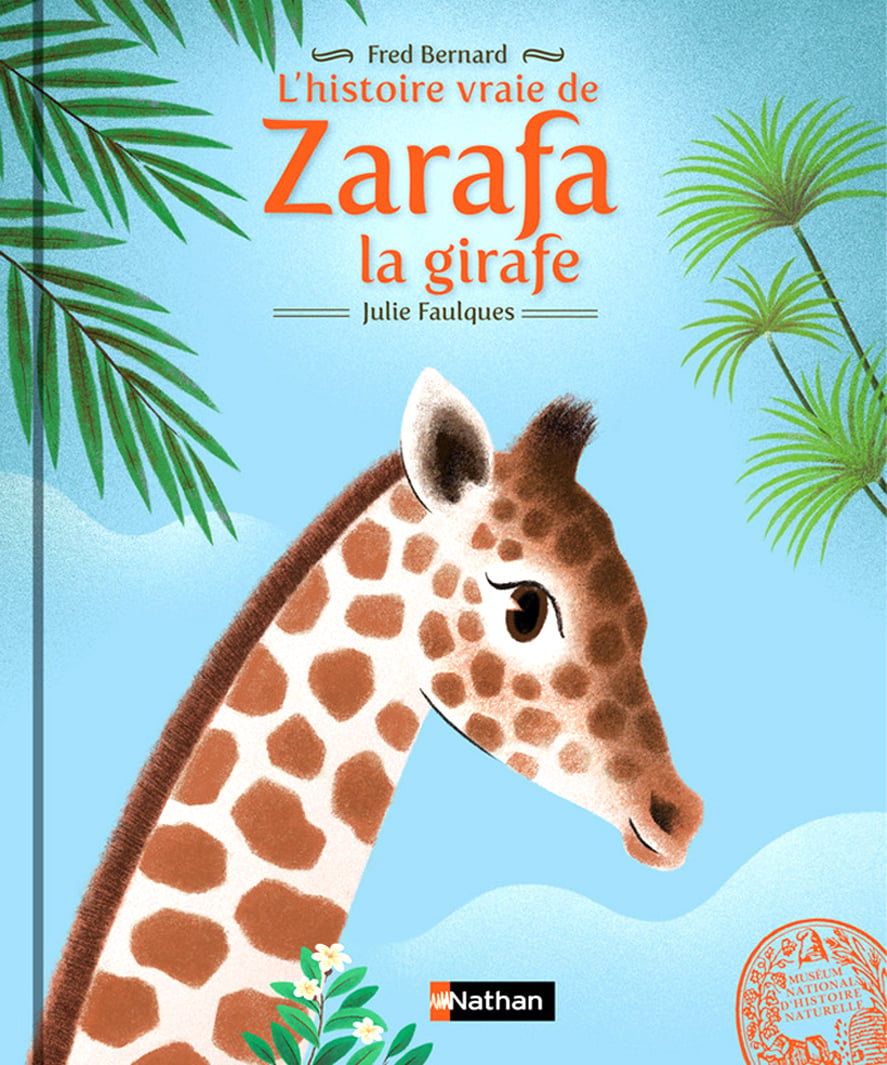 L'histoire vraie de Zarafa la girafe, de Fred Bernard et Julie Faulques, Nathan, 32 pages, 11,95 euros. &copy; DR